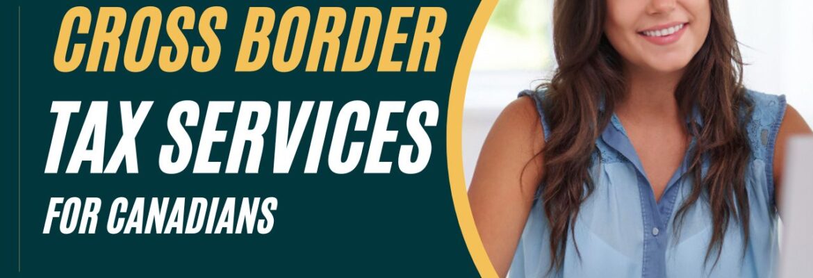 Cross-border tax services for Canadians